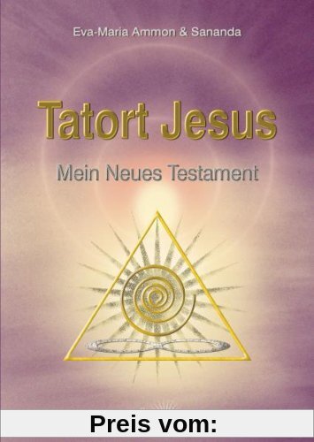 Tatort Jesus: Mein Neues Testament